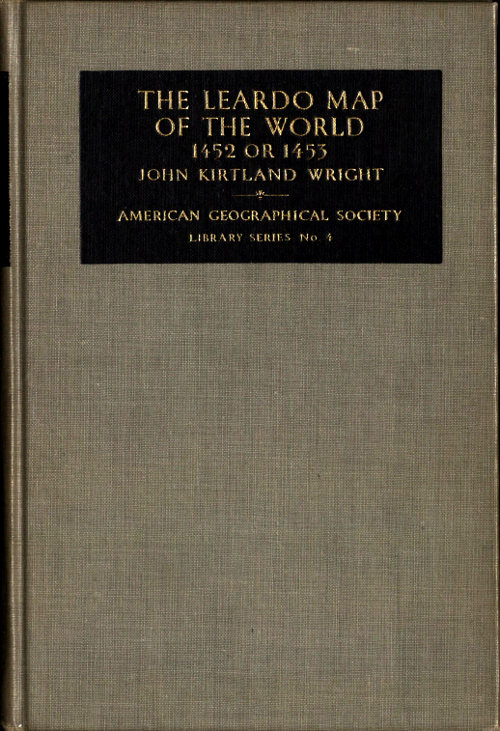 The Leardo Map of the World, 1452 or 1453 In the Collections of the American Geographical Society The Leardo Map of the World, 1452 or 1453 In the Collections of the American Geographical Society