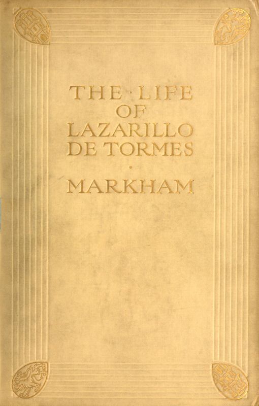 The Life of Lazarillo de Tormes His Fortunes & Adversities; with a Notice of the Mendoza Family, a Short Life of the Author, Don Diego Hurtado De Mendoza, a Notice of the Work, and Some Remarks on the Character of Lazarillo de Tormes The Life of Lazarillo de Tormes His Fortunes & Adversities; with a Notice of the Mendoza Family, a Short Life of the Author, Don Diego Hurtado De Mendoza, a Notice of the Work, and Some Remarks on the Character of Lazarillo de Tormes