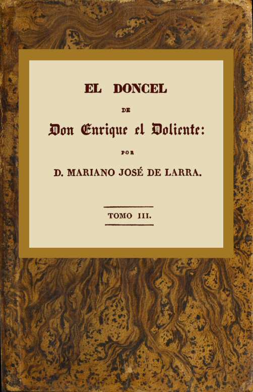 El doncel de don Enrique el doliente, Tomo III (de 4) Historia caballeresca del siglo quince El doncel de don Enrique el doliente, Tomo III (de 4) Historia caballeresca del siglo quince