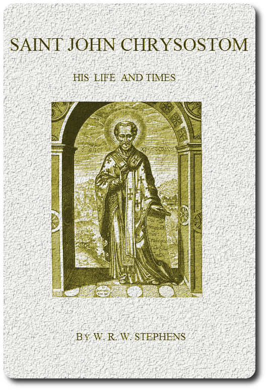 Saint John Chrysostom, His Life and Times A sketch of the church and the empire in the fourth century Saint John Chrysostom, His Life and Times A sketch of the church and the empire in the fourth century