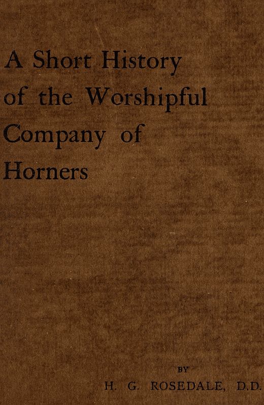A Short History of the Worshipful Company of Horners A Short History of the Worshipful Company of Horners