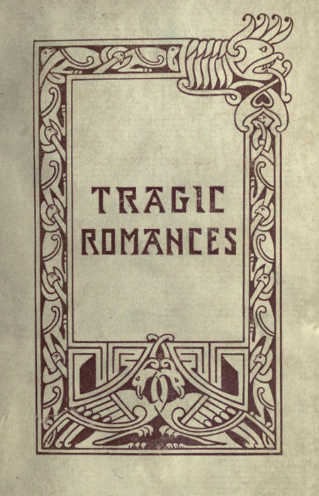 Tragic Romances
Re-issue of the Shorter Stories of Fiona Macleod; Rearranged, with Additional Tales