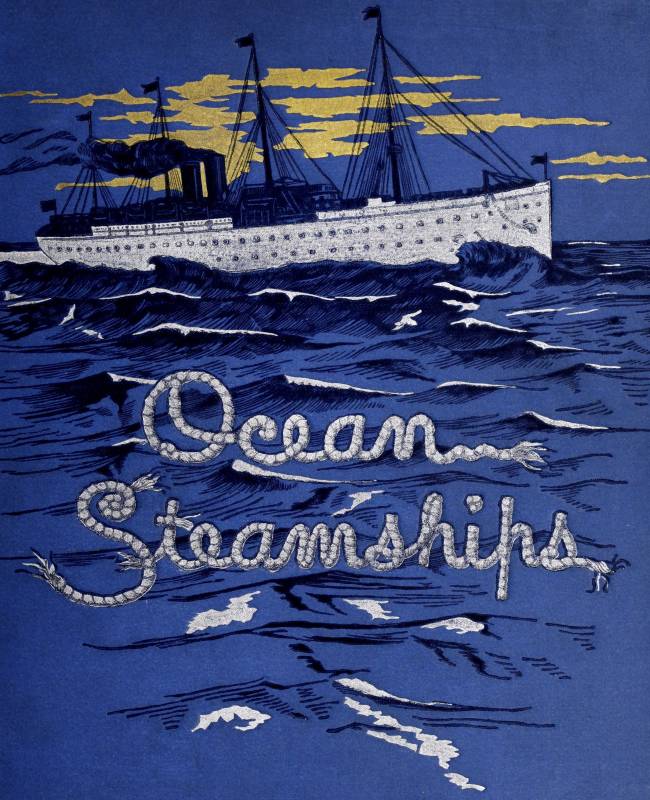 Ocean Steamships A popular account of their construction, development, management and appliances Ocean Steamships A popular account of their construction, development, management and appliances