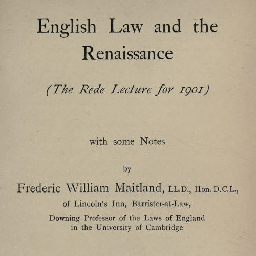 English Law and the Renaissance
The Rede Lecture for 1901