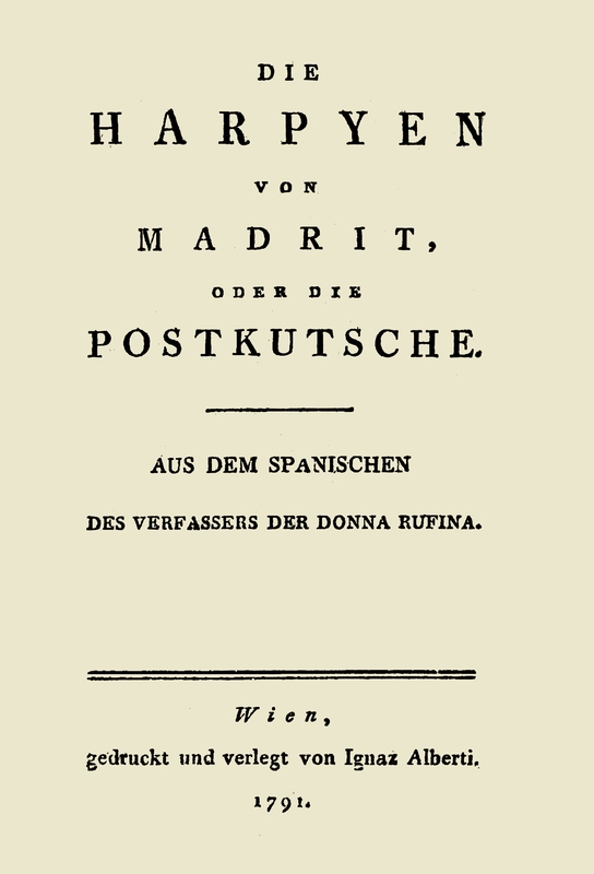 Die Harpyen von Madrit, oder die Postkutsche
Aus dem Spanischen des Verfassers der Donna Rufina