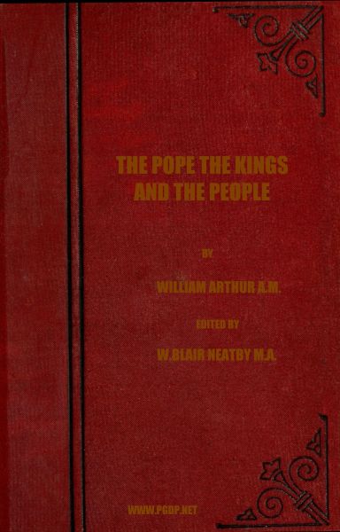 The Pope, the Kings and the People A History of the Movement to Make the Pope Governor of the World by a Universal Reconstruction of Society from the Issue of the Syllabus to the Close of the Vatican Council The Pope, the Kings and the People A History of the Movement to Make the Pope Governor of the World by a Universal Reconstruction of Society from the Issue of the Syllabus to the Close of the Vatican Council