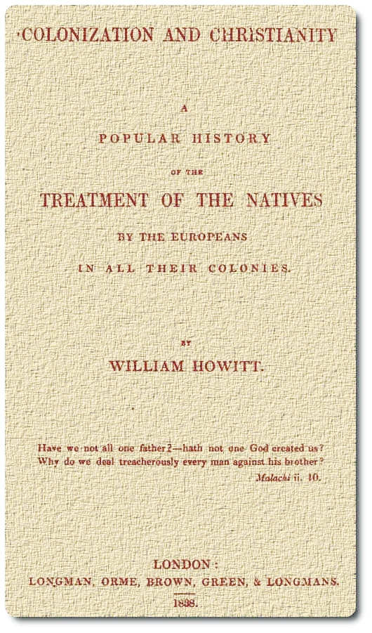 Colonization and Christianity
A popular history of the treatment of the natives by the
Europeans in all their colonies
