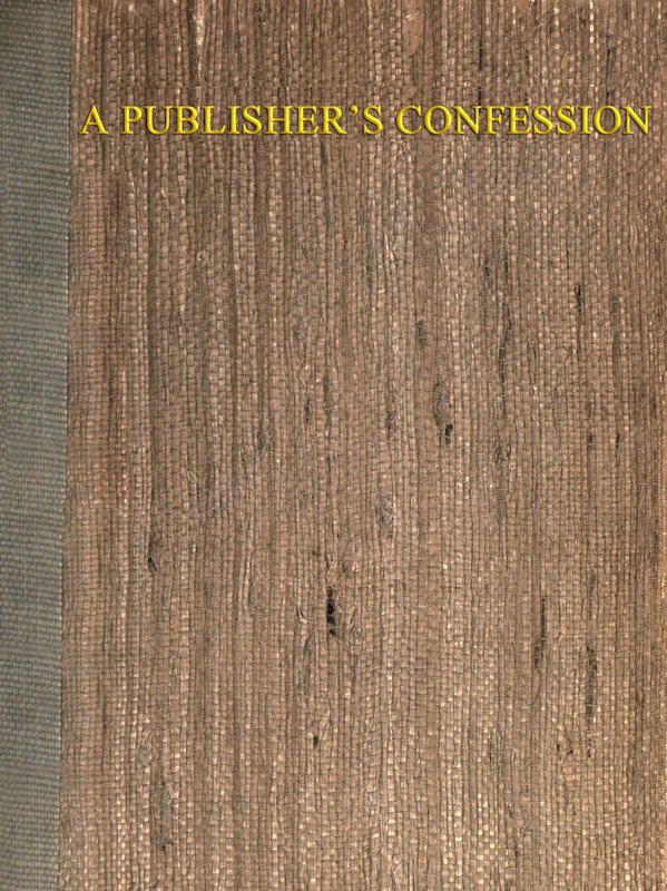 A Publisher's Confession A Publisher's Confession
