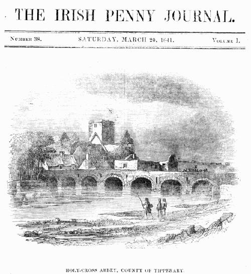 The Irish Penny Journal, Vol. 1 No. 38, March 20, 1841 The Irish Penny Journal, Vol. 1 No. 38, March 20, 1841