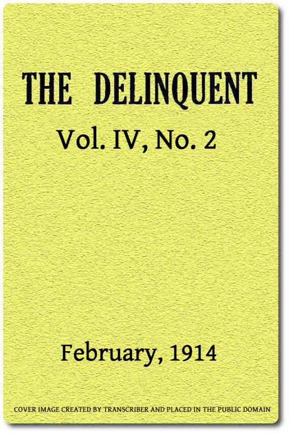 The Delinquent (Vol. IV, No. 2), February, 1914 The Delinquent (Vol. IV, No. 2), February, 1914
