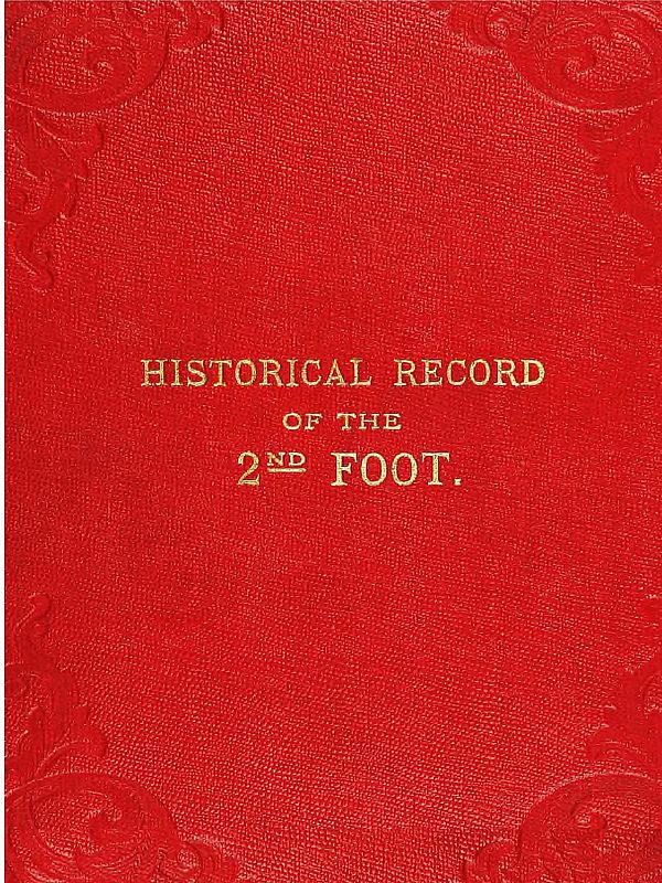 Historical Record of the Second, or Queen's Royal Regiment of Foot
Containing an Account of the Formation of the Regiment in the Year 1661, and of Its Subsequent Services to 1837