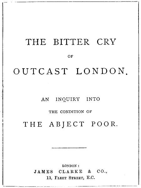 The Bitter Cry of Outcast London
An Inquiry into the Condition of the Abject Poor