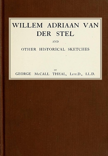 Willem Adriaan Van Der Stel, and Other Historical Sketches Willem Adriaan Van Der Stel, and Other Historical Sketches