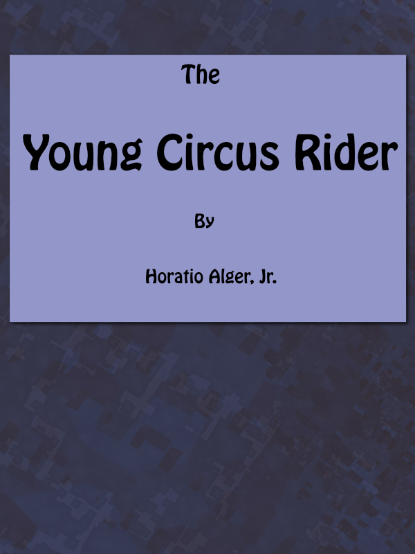The Young Circus Rider; or, the Mystery of Robert Rudd The Young Circus Rider; or, the Mystery of Robert Rudd