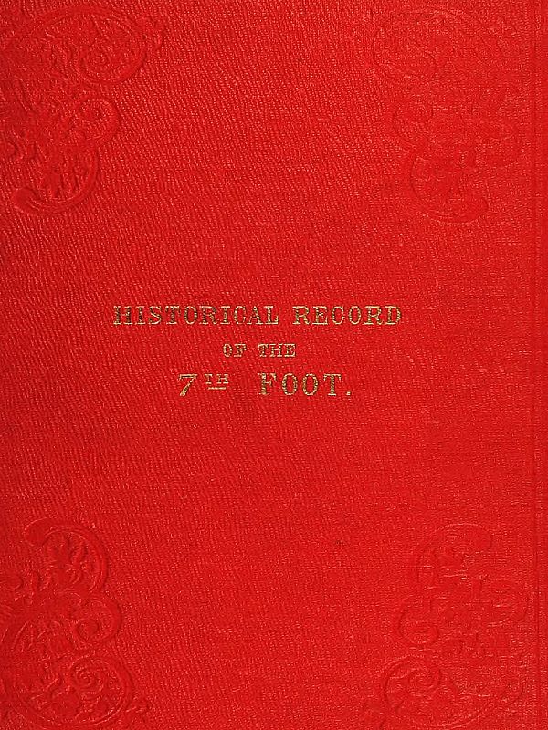 Historical record of the Seventh Regiment, or the Royal Fusiliers Containing an Account of the Formation of the Regiment in 1685, and of Its Subsequent Services to 1846. Historical record of the Seventh Regiment, or the Royal Fusiliers Containing an Account of the Formation of the Regiment in 1685, and of Its Subsequent Services to 1846.