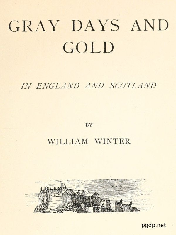 Gray Days and Gold in England and Scotland Gray Days and Gold in England and Scotland