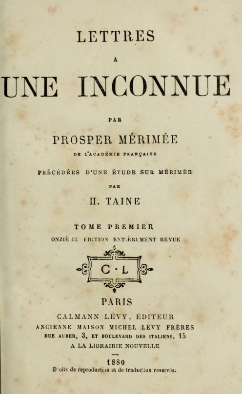 Lettres à une inconnue, Tome Premier Précédée d'une étude sur P. Mérimée par H. Taine Lettres à une inconnue, Tome Premier Précédée d'une étude sur P. Mérimée par H. Taine