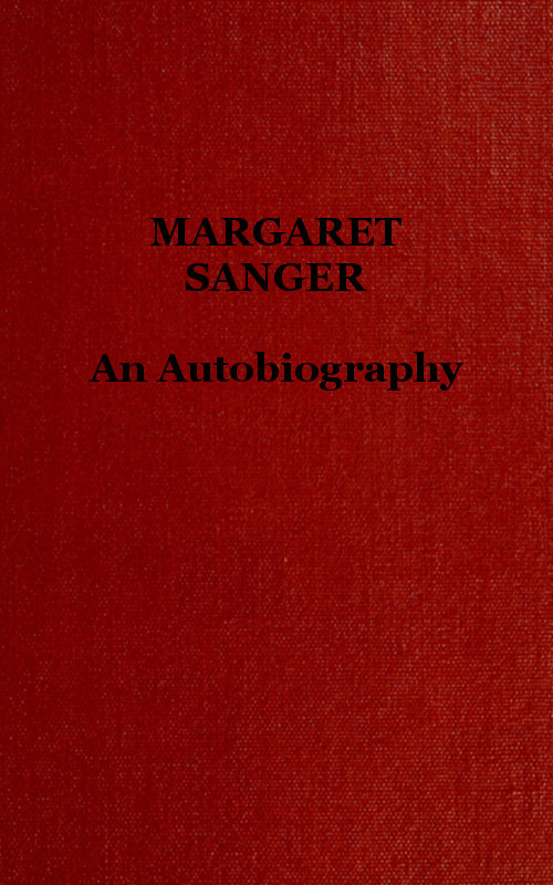 Margaret Sanger: an autobiography. Margaret Sanger: an autobiography.