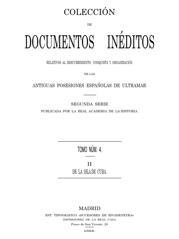 İspanyolca: 'Colección de Documentos Inéditos Relativos al Descubrimiento, Conquista y Organización de las Antiguas Posesiones Españolas de Ultramar. Tomo 4, De La Isla De Cuba, II' - Türkçesi: Küba Adasından Belgesel Koleksiyon, Keşif, Fethetme ve İspanyol Kolonilerinin Yurtdışındaki Eski Varlıklarının Organizasyonuyla İlgili Bilinmeyen Belgeler Koleksiyonu. Cilt 4, Küba Adası, II. Tom.