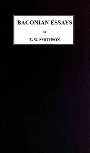 Baconian Essays Baconian Essays
