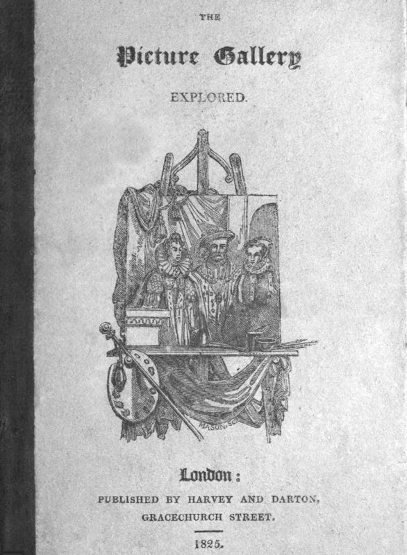 The Picture Gallery Explored Or, an account of various ancient customs and manners: interspersed with anecdotes and biographical sketches of eminent persons The Picture Gallery Explored Or, an account of various ancient customs and manners: interspersed with anecdotes and biographical sketches of eminent persons