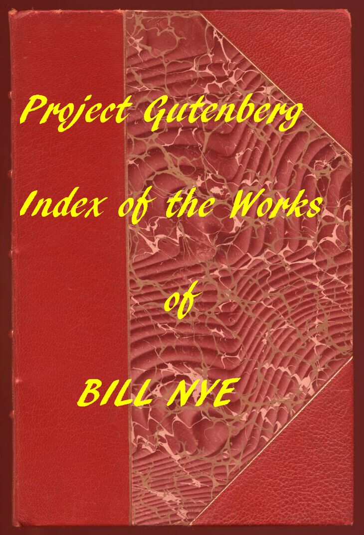 Index for Works of Bill Nye
Hyperlinks to all Chapters of all Individual Ebooks