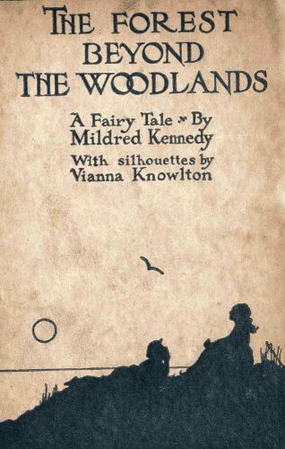 The Forest Beyond the Woodlands: A Fairy Tale The Forest Beyond the Woodlands: A Fairy Tale