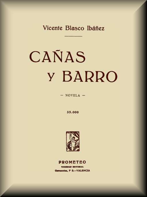 Cañas y barro: Novela Cañas y barro: Novela