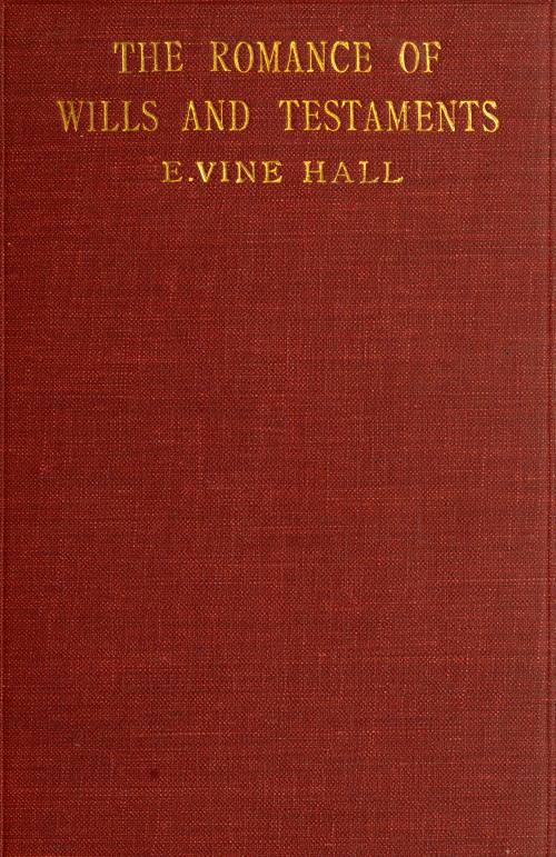 The Romance of Wills and Testaments The Romance of Wills and Testaments