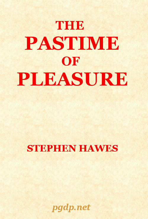 The Pastime of Pleasure: An Allegorical Poem The Pastime of Pleasure: An Allegorical Poem