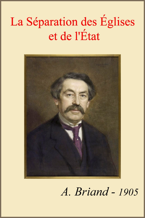 La séparation des Églises et de l'État Rapport fait au nom de la Commission de la Chambre des Députés, suivi des pièces annexes La séparation des Églises et de l'État Rapport fait au nom de la Commission de la Chambre des Députés, suivi des pièces annexes
