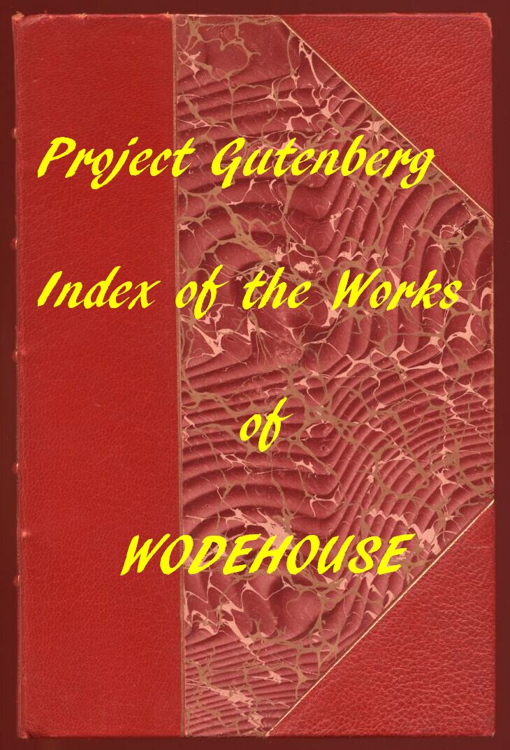 Index of the Project Gutenberg Works of Pelham Grenville Wodehouse Index of the Project Gutenberg Works of Pelham Grenville Wodehouse