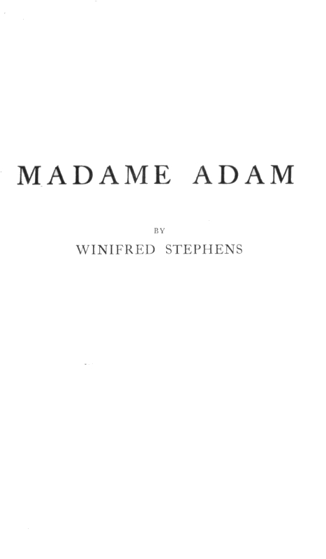Madame Adam (Juliette Lambert), la grande Française
from Louis Philippe until 1917