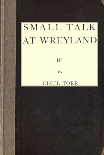 Small Talk at Wreyland. Third Series Small Talk at Wreyland. Third Series