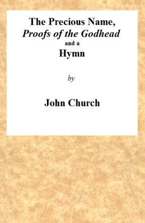 The Precious Name, Proofs of the Godhead, and a Hymn The Precious Name, Proofs of the Godhead, and a Hymn