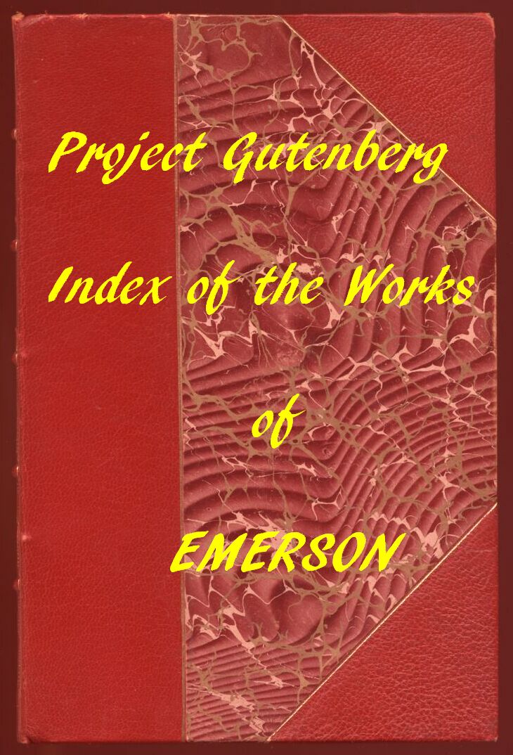 Index of the Project Gutenberg Works of Ralph Waldo Emerson Index of the Project Gutenberg Works of Ralph Waldo Emerson