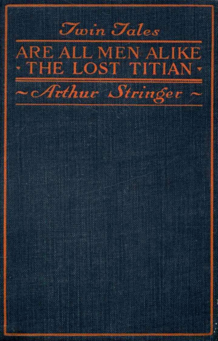 Twin Tales: Are All Men Alike, and, The Lost Titian Twin Tales: Are All Men Alike, and, The Lost Titian