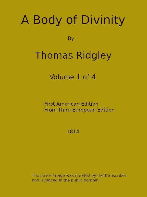 A Body of Divinity, Vol. 1 (of 4) Wherein the doctrines of the Christian religion are explained and defended, being the substance of several lectures on the Assembly's Larger Catechism A Body of Divinity, Vol. 1 (of 4) Wherein the doctrines of the Christian religion are explained and defended, being the substance of several lectures on the Assembly's Larger Catechism