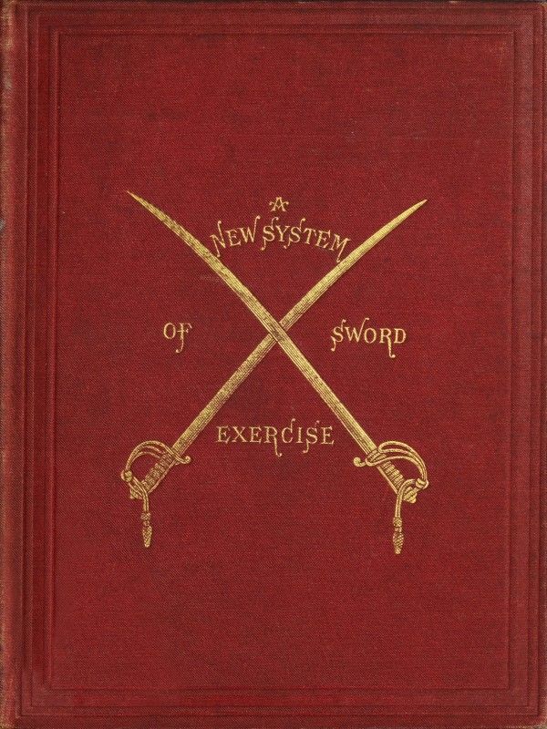 A New System of Sword Exercise for Infantry A New System of Sword Exercise for Infantry