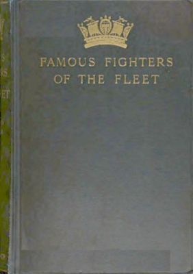 Famous Fighters of the Fleet Glimpses through the Cannon Smoke in the Days of the Old Navy Famous Fighters of the Fleet Glimpses through the Cannon Smoke in the Days of the Old Navy