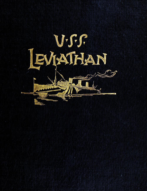 History of the U.S.S. Leviathan, cruiser and transport forces, United States Atlantic fleet Compiled from the ship's log and data gathered by the history committee on board the ship History of the U.S.S. Leviathan, cruiser and transport forces, United States Atlantic fleet Compiled from the ship's log and data gathered by the history committee on board the ship