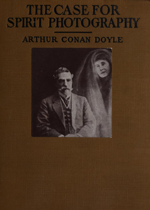 The Case for Spirit Photography With corroborative evidence by experienced researchers and photographers The Case for Spirit Photography With corroborative evidence by experienced researchers and photographers