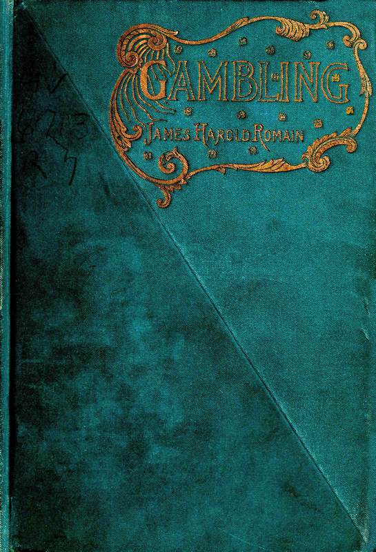 Gambling; or, Fortuna, her temple and shrine. The true philosophy and ethics of gambling Gambling; or, Fortuna, her temple and shrine. The true philosophy and ethics of gambling