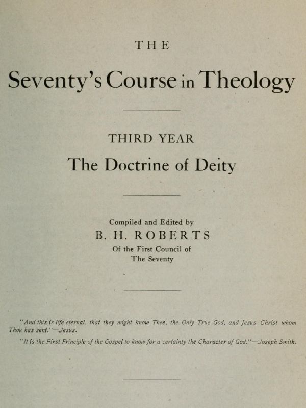 The Seventy's Course in Theology, Third Year The Doctrine of Deity The Seventy's Course in Theology, Third Year The Doctrine of Deity
