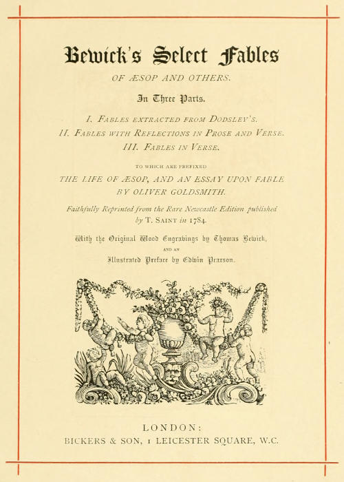 Bewick's Select Fables of Æsop and others. In three parts. 1. Fables extracted from Dodsley's. 2. Fables with reflections in prose and verse. 3. Fables in verse. Bewick's Select Fables of Æsop and others. In three parts. 1. Fables extracted from Dodsley's. 2. Fables with reflections in prose and verse. 3. Fables in verse.