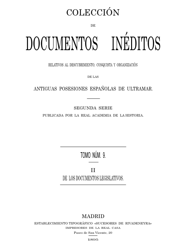 İspanyolca: 'Colección de Documentos Inéditos Relativos al Descubrimiento, Conquista y Organización de las Antiguas Posesiones Españolas de Ultramar. Tomo 9, De Los Documentos Legislativos, II' Kitabının Türkçe çevirisi: 'Keşif, Feth ve Eski İspanyol Denizaşırı Topraklarının Keşfi, Fethi ve Organizasyonuna İlişkin İncelenmemiş Belgeler Koleksiyonu. Cilt 9, Yasal Belgeler, II'