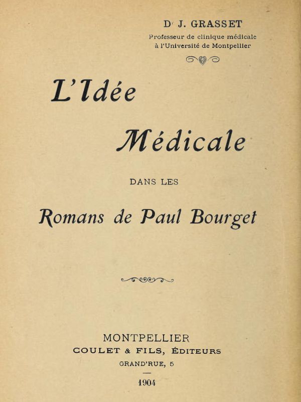 L'idée médicale dans les romans de Paul Bourget L'idée médicale dans les romans de Paul Bourget