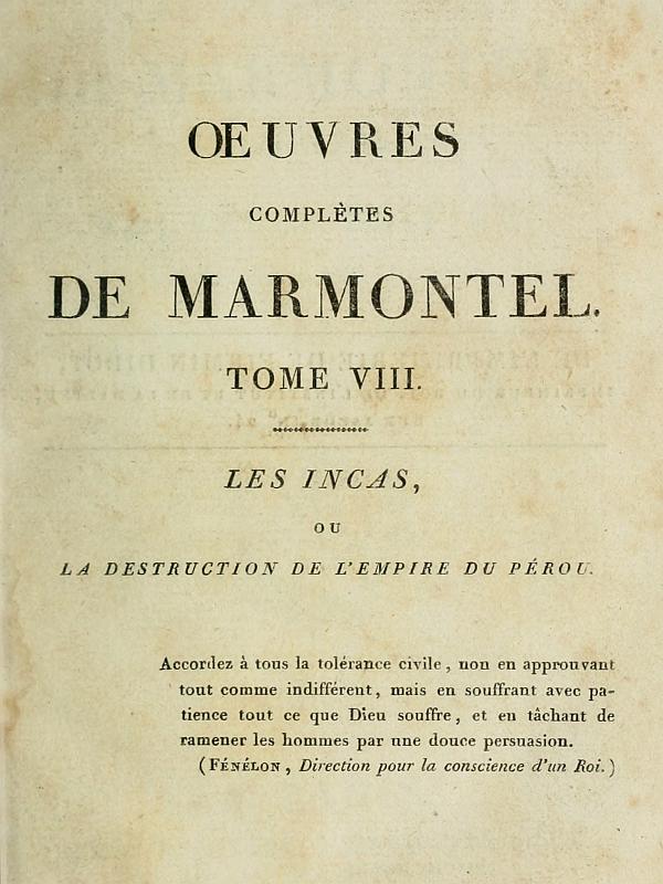 Œuvres complètes de Marmontel, tome 8 Les Incas, ou la destruction de l'empire du Pérou Œuvres complètes de Marmontel, tome 8 Les Incas, ou la destruction de l'empire du Pérou