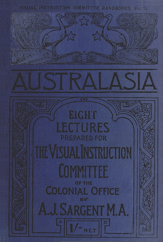 Australasia Eight Lectures Prepared for the Visual Instruction Committee of the Colonial Office Australasia Eight Lectures Prepared for the Visual Instruction Committee of the Colonial Office