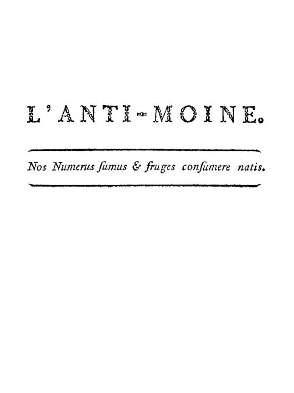 L'anti-moine: nos numerus sumus & fruges consumere natis L'anti-moine: nos numerus sumus & fruges consumere natis